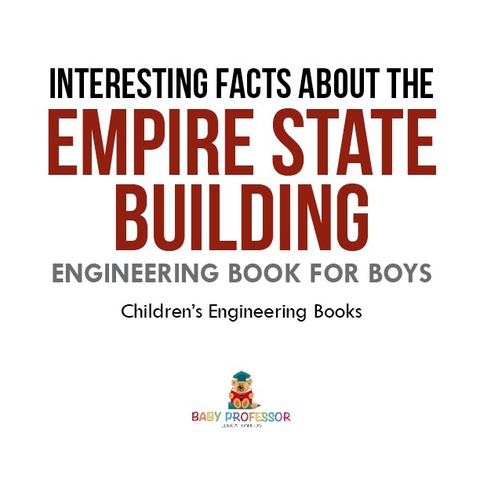Cover image for book Interesting Facts about the Empire State Building - Engineering Book for Boys | Children's Engineering Books