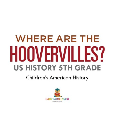 Cover image for book Where are the Hoovervilles? US History 5th Grade | Children's American History