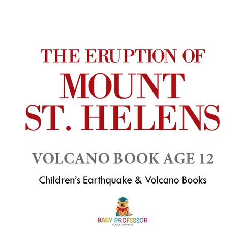 Cover image for book The Eruption of Mount St. Helens - Volcano Book Age 12 | Children's Earthquake & Volcano Books