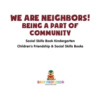 Cover image: We Are Neighbors! Being a Part of Community - Social Skills Book Kindergarten | Children's Friendship & Social Skills Books 9781541915619