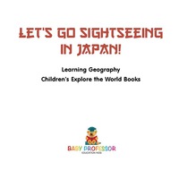 Cover image: Let's Go Sightseeing in Japan! Learning Geography | Children's Explore the World Books 9781541915787