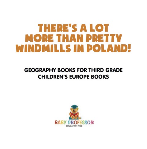Cover image for book There's a Lot More than Pretty Windmills in Poland! Geography Books for Third Grade | Children's Europe Books