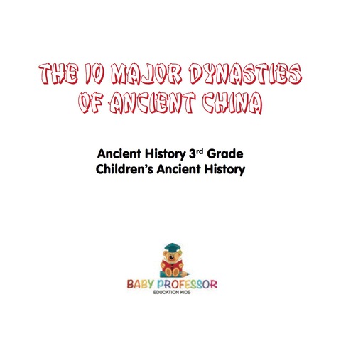 Cover image for book The 10 Major Dynasties of Ancient China - Ancient History 3rd Grade | Children's Ancient History
