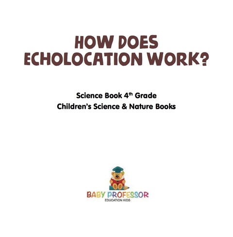 Cover image for book How Does Echolocation Work? Science Book 4th Grade | Children's Science & Nature Books