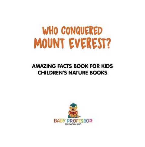 Cover image for book Who Conquered Mount Everest? Amazing Facts Book for Kids | Children's Nature Books
