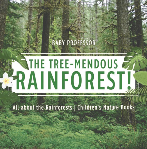 Cover image for book The Tree-Mendous Rainforest! All about the Rainforests | Children's Nature Books