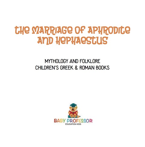 Cover image for book The Marriage of Aphrodite and Hephaestus - Mythology and Folklore | Children's Greek & Roman Books