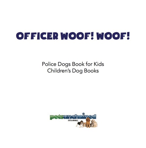 Cover image for book Officer Woof! Woof! | Police Dogs Book for Kids | Children's Dog Books