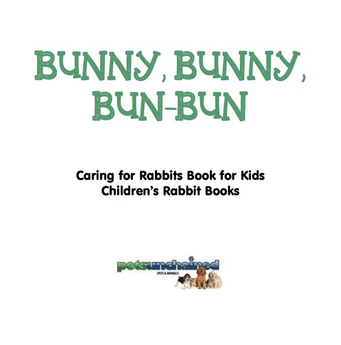 Cover image for book Bunny, Bunny, Bun-Bun - Caring for Rabbits Book for Kids | Children's Rabbit Books