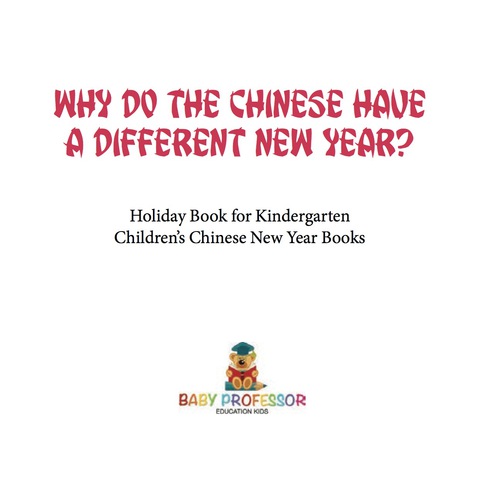 Cover image for book Why Do The Chinese Have A Different New Year? Holiday Book for Kindergarten | Children's Chinese New Year Books