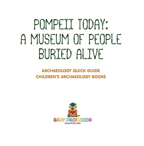 Cover image for book Pompeii Today: A Museum of People Buried Alive - Archaeology Quick Guide | Children's Archaeology Books