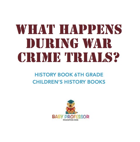 Cover image for book What Happens During War Crime Trials? History Book 6th Grade | Children's History Books