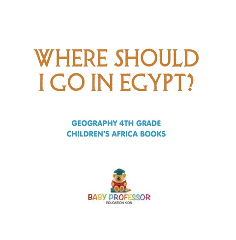 Cover image for book Where Should I Go In Egypt? Geography 4th Grade | Children's Africa Books