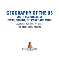 Cover image: Geography of the US - South Region States (Texas, Florida, Delaware and More) | Geography for Kids - US States | 5th Grade Social Studies 9781541916616