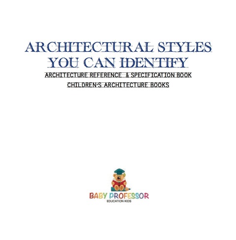 Cover image for book Architectural Styles You Can Identify - Architecture Reference & Specification Book | Children's Architecture Books