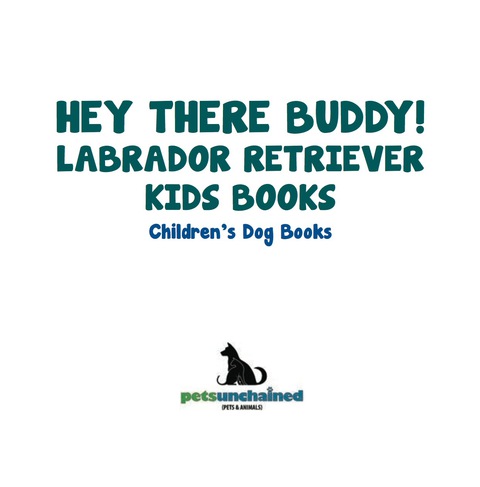 Cover image for book Hey There Buddy! | Labrador Retriever Kids Books | Children's Dog Books