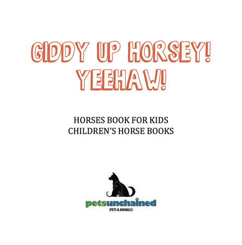Cover image for book Giddy Up Horsey! Yeehaw! | Horses Book for Kids | Children's Horse Books