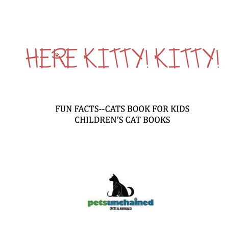 Cover image for book Here Kitty! Kitty! | Fun Facts Cats Book for Kids | Children's Cat Books
