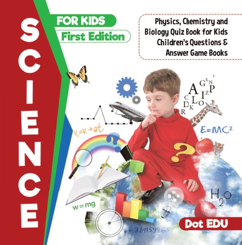 Cover image for book Science for Kids First Edition | Physics, Chemistry and Biology Quiz Book for Kids | Children's Questions & Answer Game Books