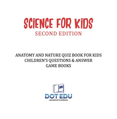 Cover image for book Science for Kids Second Edition | Anatomy and Nature Quiz Book for Kids | Children's Questions & Answer Game Books