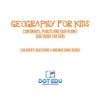 Cover image: Geography for Kids | Continents, Places and Our Planet Quiz Book for Kids | Children's Questions & Answer Game Books 9781541916951