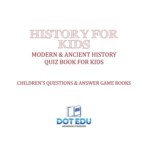 Cover image for book History for Kids | Modern & Ancient History Quiz Book for Kids | Children's Questions & Answer Game Books
