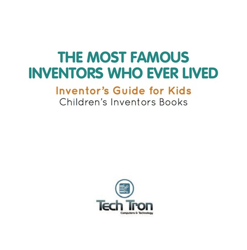 Cover image for book The Most Famous Inventors Who Ever Lived | Inventor's Guide for Kids | Children's Inventors Books
