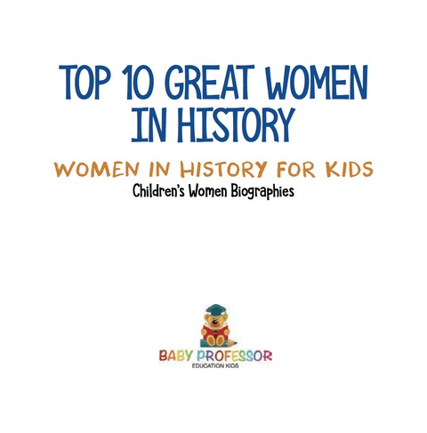 Cover image for book Top 10 Great Women In History | Women In History for Kids | Children's Women Biographies
