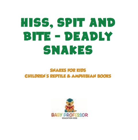 Cover image for book Hiss, Spit and Bite - Deadly Snakes | Snakes for Kids | Children's Reptile & Amphibian Books
