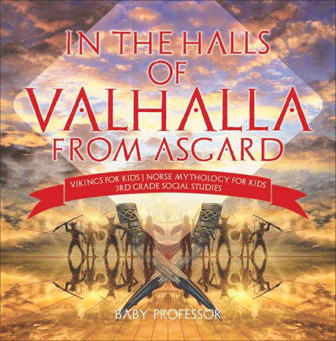 Cover image for book In the Halls of Valhalla from Asgard - Vikings for Kids | Norse Mythology for Kids | 3rd Grade Social Studies