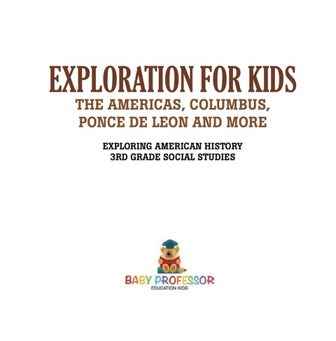 Cover image for book Exploration for Kids - The Americas, Columbus, Ponce De Leon and More | Exploring American History | 3rd Grade Social Studies