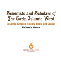 Titelbild: Scientists and Scholars of the Early Islamic World - Islamic Empire History Book 3rd Grade | Children's History 9781541917545
