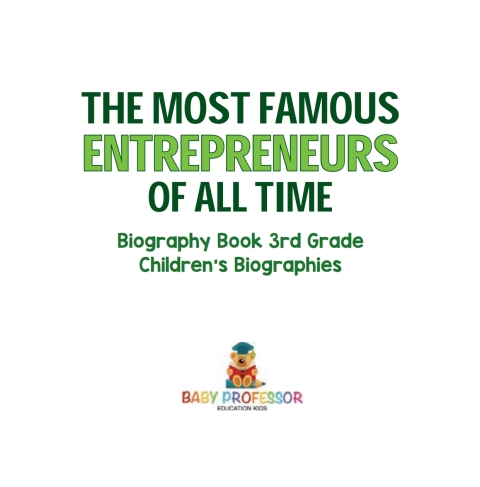 Cover image for book The Most Famous Entrepreneurs of All Time - Biography Book 3rd Grade | Children's Biographies