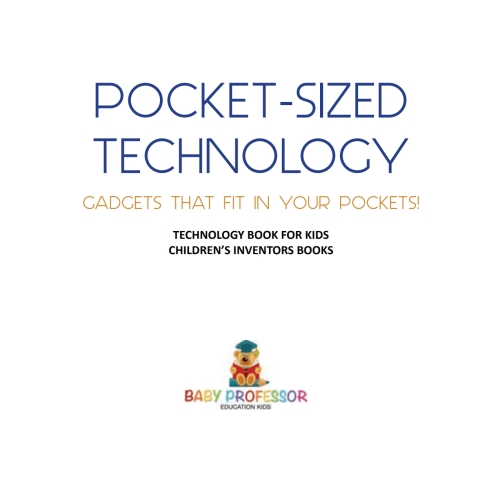 Cover image for book Pocket-Sized Technology - Gadgets That Fit In Your Pockets! Technology Book for Kids | Children's Inventors Books