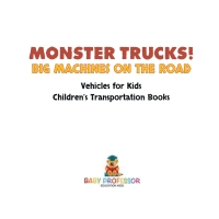 Cover image: Monster Trucks! Big Machines on the Road - Vehicles for Kids | Children's Transportation Books 9781541917729
