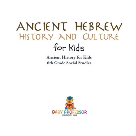 Cover image for book Ancient Hebrew History and Culture for Kids | Ancient History for Kids | 6th Grade Social Studies