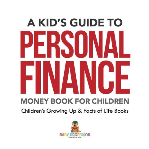 Cover image for book A Kid's Guide to Personal Finance - Money Book for Children | Children's Growing Up & Facts of Life Books