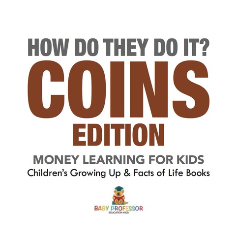 Cover image for book How Do They Do It? Coins Edition - Money Learning for Kids | Children's Growing Up & Facts of Life Books