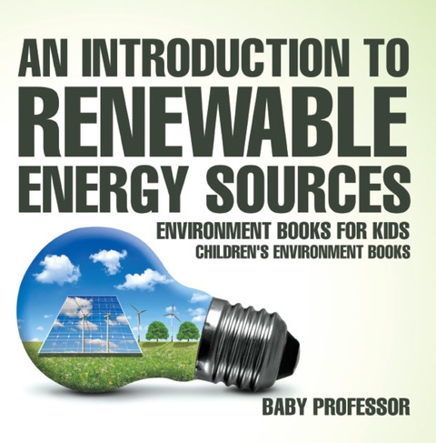 Cover image for book An Introduction to Renewable Energy Sources : Environment Books for Kids | Children's Environment Books