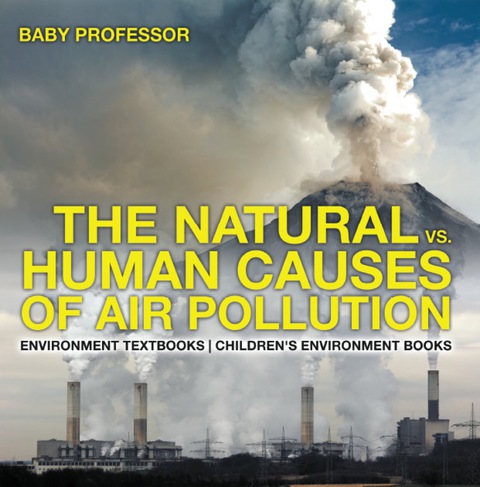 Cover image for book The Natural vs. Human Causes of Air Pollution : Environment Textbooks | Children's Environment Books