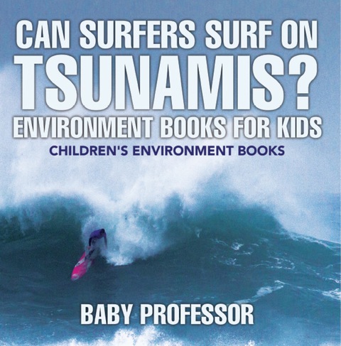 Cover image for book Can Surfers Surf on Tsunamis? Environment Books for Kids | Children's Environment Books