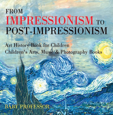 Cover image for book From Impressionism to Post-Impressionism - Art History Book for Children | Children's Arts, Music & Photography Books