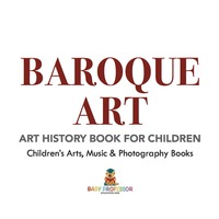 Cover image: Baroque Art - Art History Book for Children | Children's Arts, Music & Photography Books 9781541938670