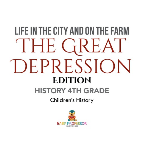 Cover image for book Life in the City and on the Farm - The Great Depression Edition - History 4th Grade | Children's History