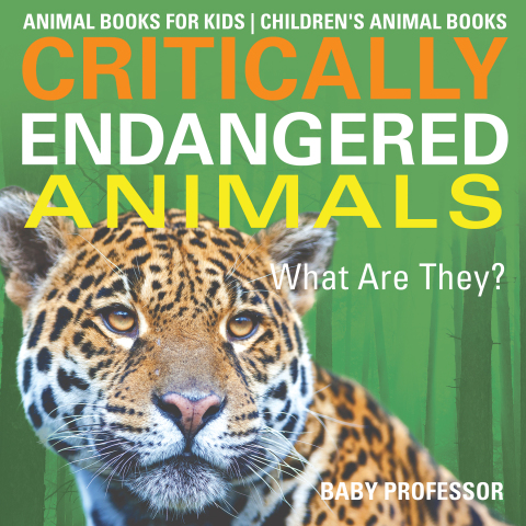 Cover image for book Critically Endangered Animals : What Are They? Animal Books for Kids | Children's Animal Books