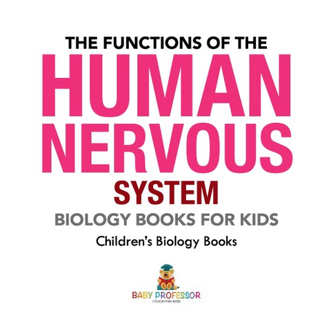 Cover image for book The Functions of the Human Nervous System - Biology Books for Kids | Children's Biology Books
