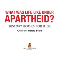 Omslagafbeelding: What Was Life Like Under Apartheid? History Books for Kids | Children's History Books 9781541938960
