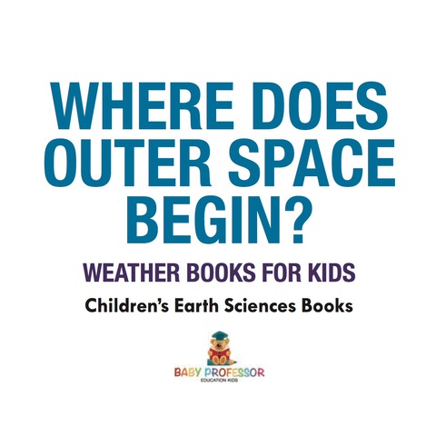 Cover image for book Where Does Outer Space Begin? - Weather Books for Kids | Children's Earth Sciences Books