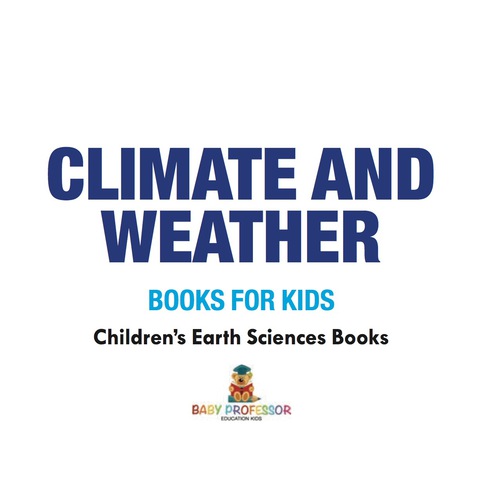 Cover image for book Climate and Weather Books for Kids | Children's Earth Sciences Books