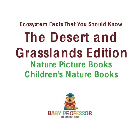 Cover image for book Ecosystem Facts That You Should Know - The Desert and Grasslands Edition - Nature Picture Books | Children's Nature Books